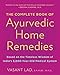 The Complete Book of Ayurvedic Home Remedies: Based on the Timeless Wisdom of India's 5,000-Year-Old by Vasant Lad
