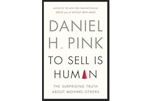 To Sell Is Human: The Surprising Truth About Moving Others