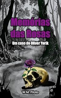 Livro Memórias das Rosas: Um Caso de Oliver Yorik