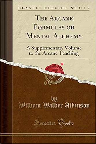 The Arcane Formulas Or Mental Alchemy A Supplementary - 