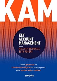 Livro KAM - Key Account Management: Como gerenciar os clientes estratégicos da sua empresa para vender mais e melhor