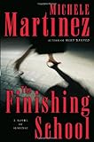 Front cover for the book The Finishing School by Michele Martinez