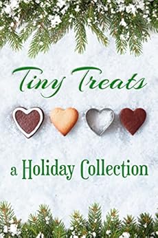 Tiny Treats: A Holiday Collection by [Milburn, Trish, Pattillo, Beth, Sieders, D.B., Kelly, Dorien, Lynn, Janice, Ferrell, Suzanne, MacMeans, Donna, Sugden, Anna, Salcedo, Nicki, Gleason, Colleen, Monkou, Michelle, Heather McGovern, Lindsey Brookes, Bridget Hodder, Natalie J. Damschroder, Tanya Michaels, Tawny Weber, Sally Kilpatrick, Monica McCabe, Jody Wallace, Jeanette Grey, MJ Fredrick, Maureen Hardegree, Nancy Northcott, Gretchen Stull]