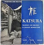 Katsura: Tradition and Creation in Japanese Architecture by 