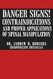 Danger Signs! Contraindications and Proper Applications of Spinal Manipulation by 