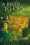 A River to Cross (Stones of Gilgal Book 2) by C L Smith