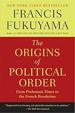 The Origins of Political Order: From Prehuman Times to the French Revolution