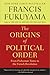 The Origins of Political Order: From Prehuman Times to the French Revolution