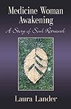 MEDICINE WOMAN AWAKENING: A Story of Soul Retrieval by 