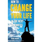 How to Change your Life in the next 15 minutes (Self-Help 101)