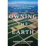 Owning the Earth: The Transforming History of Land Ownership