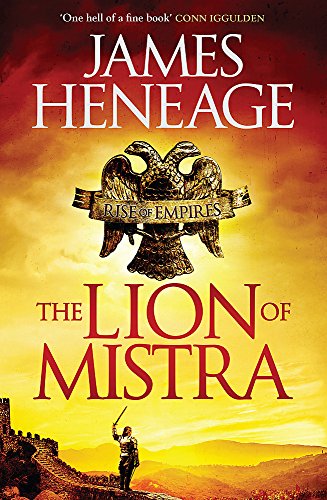 The Lion of Mistra (The Rise of Empires) by James Heneage