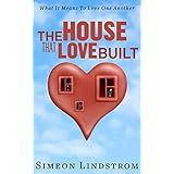 The House That Love Built - What It Means To Love One Another