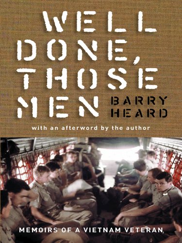 Well Done, Those Men: Memoirs of a Vietnam Veteran