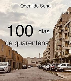 Livro 100 dias de quarentena: No tempo em que a vida parou
