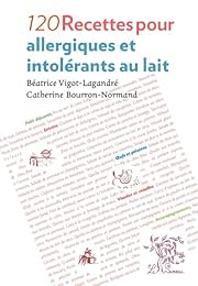 120 recettes pour allergiques et intolérants au lait