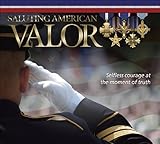 Saluting American Valor: Selfless Courage at the Moment of Truth by 