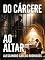 Livro Do "cárcere" ao "Altar" !!