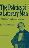 The Politics of a Literary Man : William Gilmore Simms, Wakelyn, Jon L., 0837164141