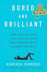 Bored and Brilliant: How Spacing Out Can Unlock Your Most Productive and Creative Self book cover