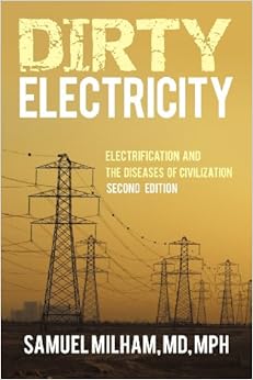 Dirty Electricity: Electrification and the Diseases of Civilization Dirty Electricity: Electrification and the Diseases of Civilization
