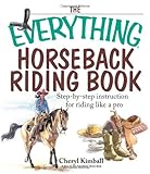 The Everything Horseback Riding Book: Step-by-step Instruction to Riding Like a Pro by Cheryl Kimball