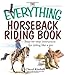 The Everything Horseback Riding Book: Step-by-step Instruction to Riding Like a Pro by Cheryl Kimball