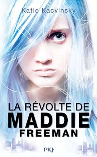 La révolte de Maddie Freeman tome 1 (Pocket Jeunesse) (French Edition) by Katie KACVINSKY