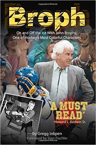 Broph: On and Off the Ice With John Brophy, One of Hockey's Most Colorful Characters Broph: On and Off the Ice With John Brophy, One of Hockey's Most Colorful Characters