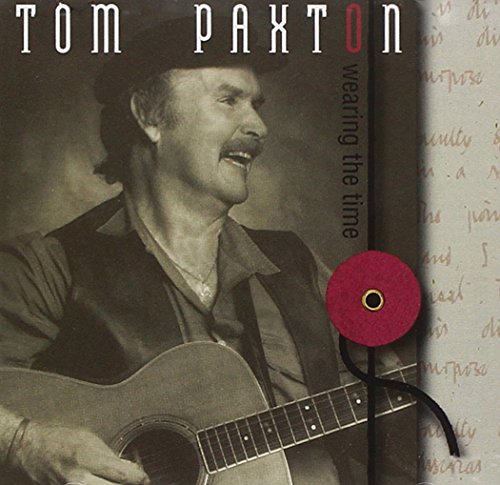 Tom Paxton - Wearing The Time - Zortam Music