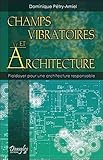Champs vibratoires et architecture : Plaidoyer pour une architecture responsable by 