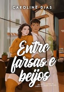Livro Entre farsas e beijos: Os prós e contras de fingir um namoro com o ex (Entre Amores)