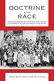 Doctrine and Race: African American Evangelicals and Fundamentalism between the Wars (Religion & Ame by Mary Beth Swetnam Mathews
