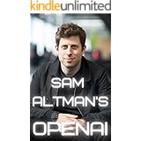 Sam Altman's OpenAI: Training the Mind of AI (Tech Titans)