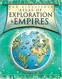 The Kingfisher Atlas of Exploration and Empires