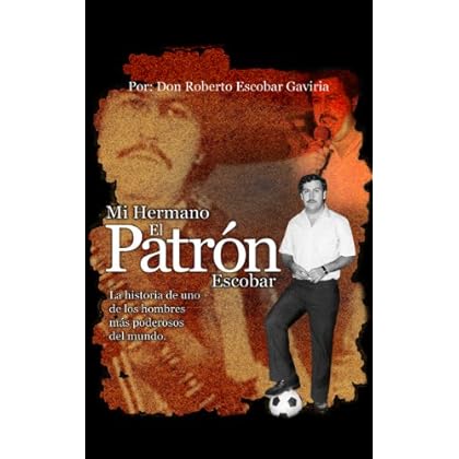 Mi Hermano, El Patrón Escobar Mi Hermano, El Patrón Escobar