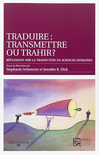 Traduire, transmettre ou trahir ?