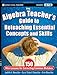 The Algebra Teacher's Guide to Reteaching Essential Concepts and Skills: 150 Mini-Lessons for Correcting Common Mistakes (Jossey-Bass Teacher)