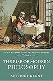 The Rise of Modern Philosophy: A New History of Western Philosophy, Volume 3