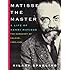 Matisse the Master: A Life of Henri Matisse: The Conquest of Colour, 1909-1954