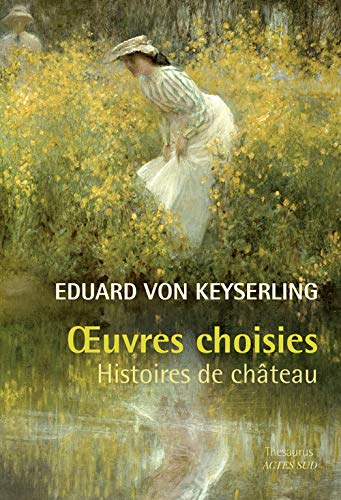Oeuvres choisies : Histoires de château by Eduard von Keyserling