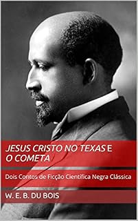 Livro Jesus Cristo no Texas e O Cometa: Dois Contos de Ficção Científica Negra Clássica