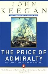 The Price of Admiralty: The Evolution of Naval Warfare from Trafalgar to Midway