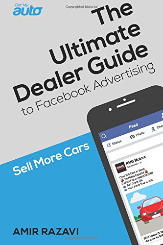 The Ultimate Dealer Guide To Facebook Advertising: Sell More Cars