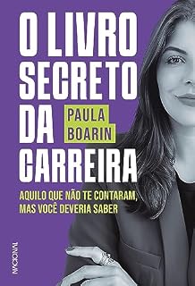 Livro O livro secreto da carreira: Aquilo que não te contaram, mas você deveria saber