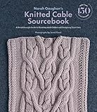 Norah Gaughan’s Knitted Cable Sourcebook: A Breakthrough Guide to Knitting with Cables and Designing Your Own by 