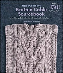 Norah Gaughan S Knitted Cable Sourcebook A Breakthrough
