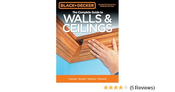 Black Decker The Complete Guide To Walls Ceilings Framing