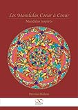 Les mandalas coeur à coeur : Mandalas inspirés by 