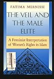 The Veil and the Male Elite; A Feminist Interpretation of Women's Rights in Islam